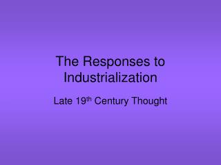 The Responses to Industrialization