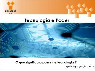 Tecnologia e Poder