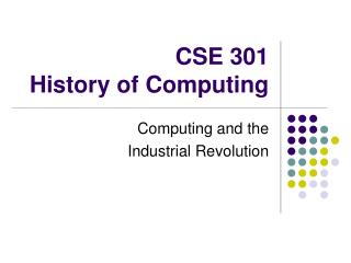 CSE 301 History of Computing