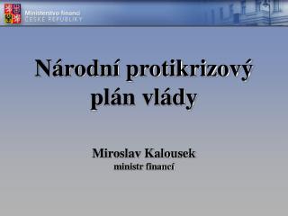 Národní protikrizový plán vlády Miroslav Kalousek ministr financí
