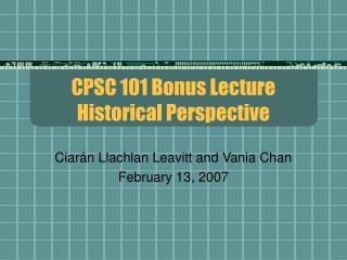 CPSC 101 Bonus Lecture Historical Perspective