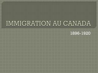 IMMIGRATION AU CANADA