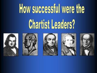 How successful were the Chartist Leaders?