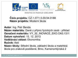 Číslo projektu : CZ.1.07/1.5.00/34.0188 Název projektu : Moderní škola