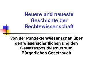 Neuere und neueste Geschichte der Rechtswissenschaft