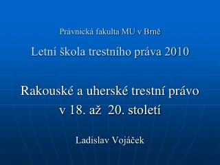 Právnická fakulta MU v Brně Letní škola trestního práva 2010