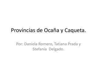 Provincias de Ocaña y Caqueta .