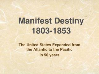 Manifest Destiny 1803-1853