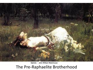 The Pre-Raphaelite Brotherhood