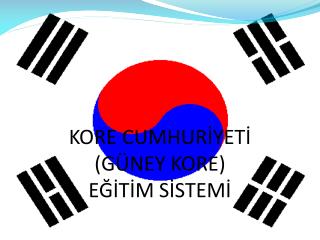 KORE CUMHURİYETİ (GÜNEY KORE) EĞİTİM SİSTEMİ