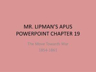 MR. LIPMAN’S APUS POWERPOINT CHAPTER 19