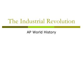 The Industrial Revolution