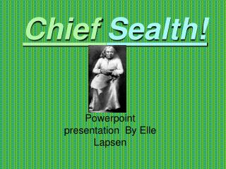 Chief Sealth!