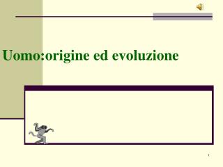 Uomo:origine ed evoluzione