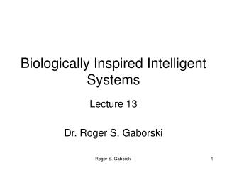 Biologically Inspired Intelligent Systems