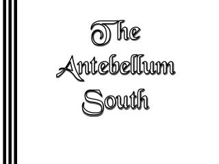 The Antebellum South