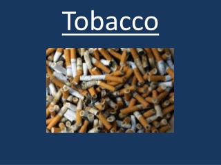 Tobacco