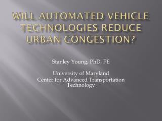 Will Automated Vehicle Technologies Reduce Urban Congestion?