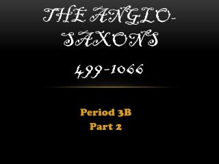 The Anglo-Saxons 499-1066