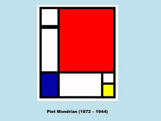 Piet Mondrian (1872 – 1944)