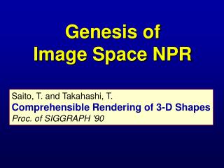 Saito, T. and Takahashi, T. Comprehensible Rendering of 3-D Shapes Proc. of SIGGRAPH '90