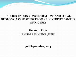 INDOOR RADON CONCENTRATIONS AND LOCAL GEOLOGY: A CASE STUDY FROM A UNIVERISTY CAMPUS OF NIGERIA