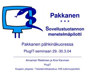 Pakkanen * * * S ovellustuotannon menetelmäpilotti