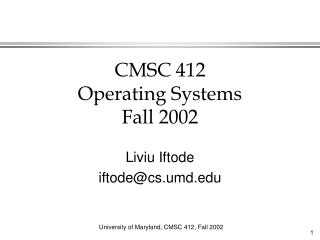 CMSC 412 Operating Systems Fall 2002