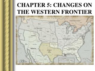 CHAPTER 5: CHANGES ON THE WESTERN FRONTIER