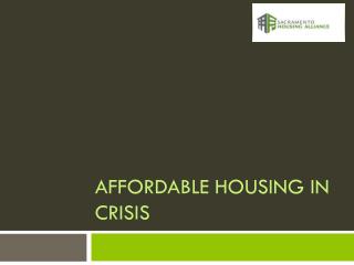 AFFORDABLE HOUSING IN CRISIS