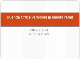 Uuenda Office versiooni ja säästa raha!