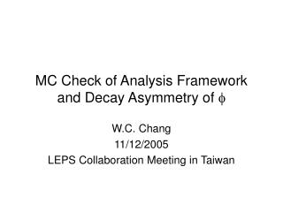 MC Check of Analysis Framework and Decay Asymmetry of 