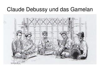Claude Debussy und das Gamelan
