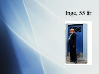 Inge, 55 år