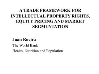 A TRADE FRAMEWORK FOR INTELLECTUAL PROPERTY RIGHTS, EQUITY PRICING AND MARKET SEGMENTATION