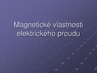 Magnetické vlastnosti elektrického proudu