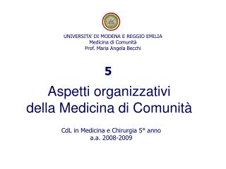 UNIVERSITA’ DI MODENA E REGGIO EMILIA Medicina di Comunità Prof. Maria Angela Becchi