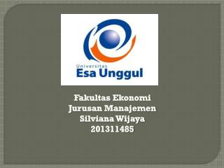Fakultas Ekonomi Jurusan Manajemen Silviana Wijaya 201311485