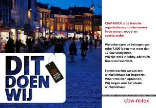 CBW-MITEX is de branche-organisatie voor ondernemers in de wonen, mode- en sportbranche.