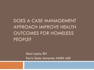 Does a case management approach improve health OUTCOMES for homeless people?
