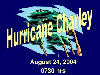 August 24, 2004 0730 hrs