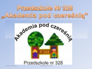 Przedszkole Nr 328 „Akademia pod czereśnią”