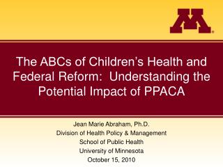 The ABCs of Children’s Health and Federal Reform: Understanding the Potential Impact of PPACA