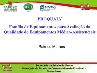 PROQUALY Família de Equipamentos para Avaliação da Qualidade de Equipamentos Médico-Assistenciais
