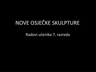 NOVE OSJEČKE SKULPTURE