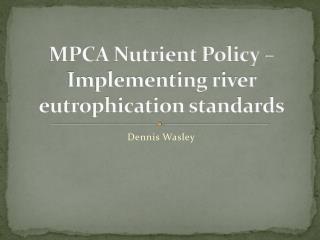 MPCA Nutrient Policy – Implementing river eutrophication standards