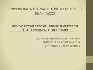 UNIVERSIDAD NACIONAL AUTÓNOMA DE MÉXICO ENAP- TAXCO