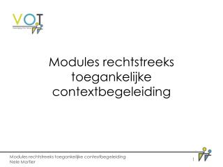 Modules rechtstreeks toegankelijke contextbegeleiding