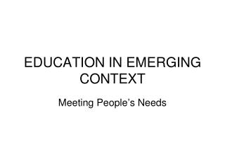 EDUCATION IN EMERGING CONTEXT