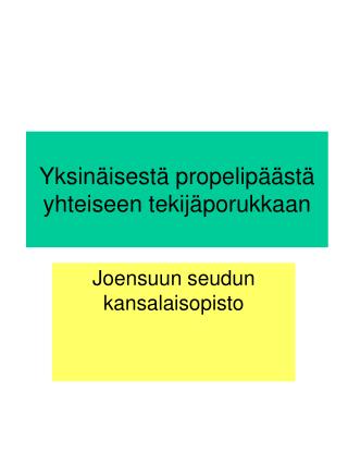 Yksinäisestä propelipäästä yhteiseen tekijäporukkaan